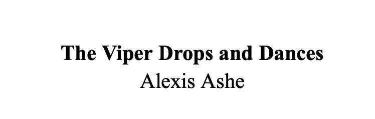 The Viper Drops and Dances by Alexis Ashe